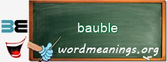 WordMeaning blackboard for bauble